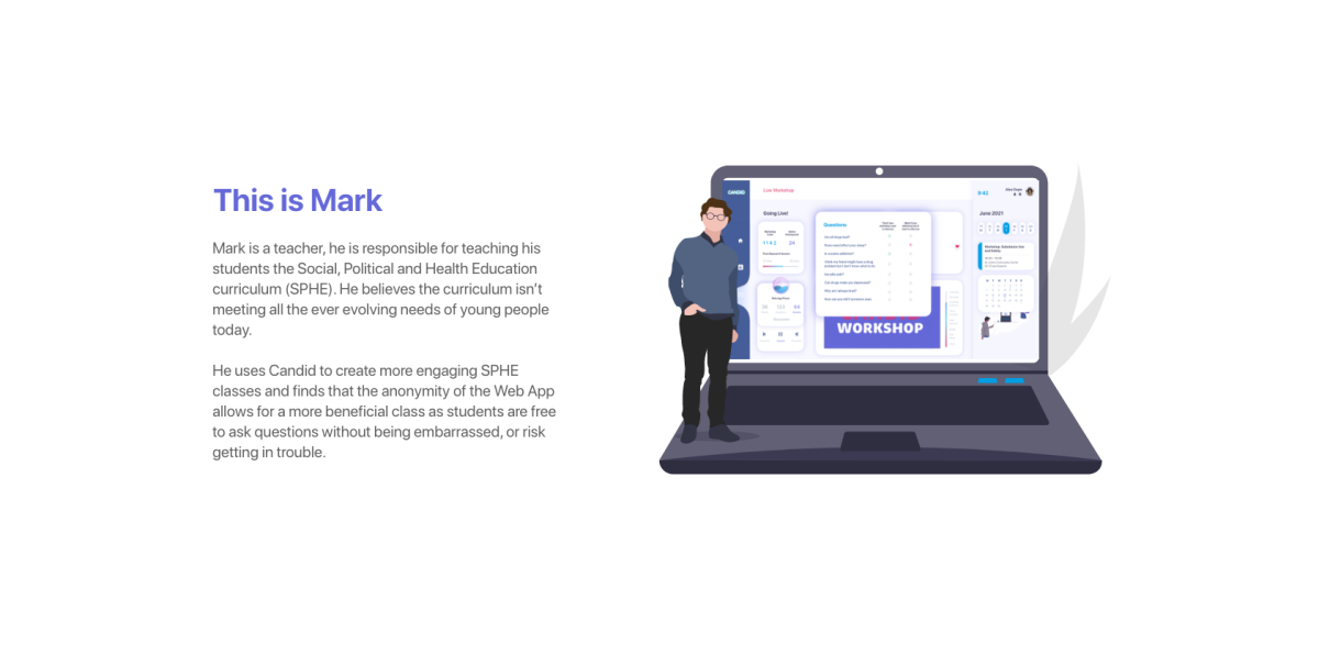 Candid provides a way of offering support to young people for issues that they wouldn't originally be able to reach out about.